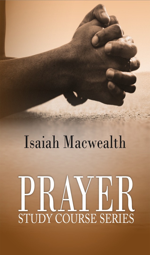 Prayer Study Course Series. Dr Isaiah Macwealth