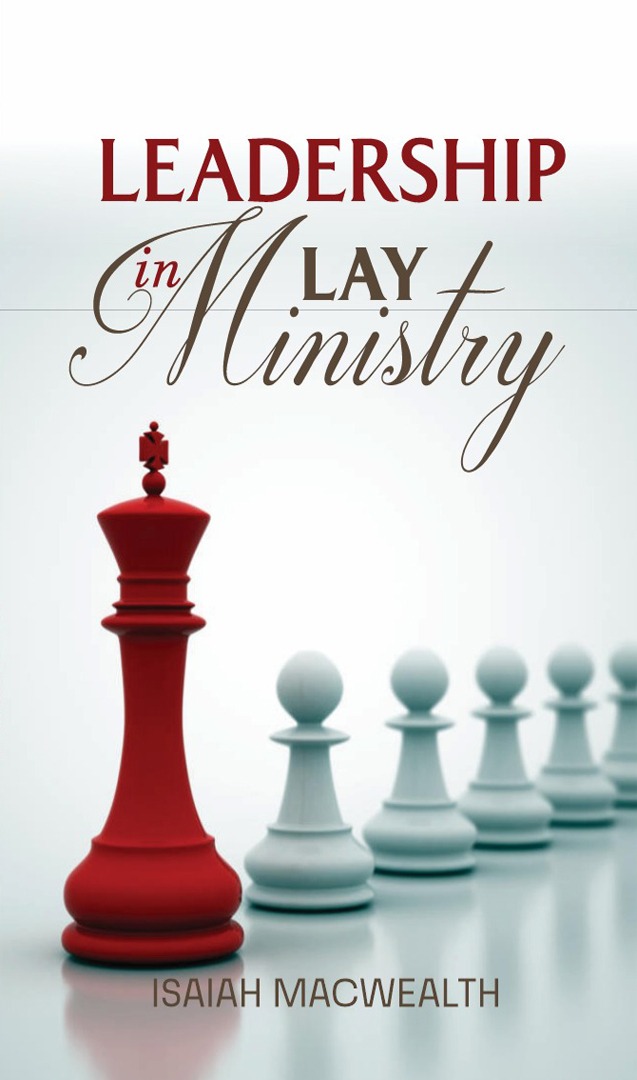 Leadership in lay ministry. Dr Isaiah Macwealth